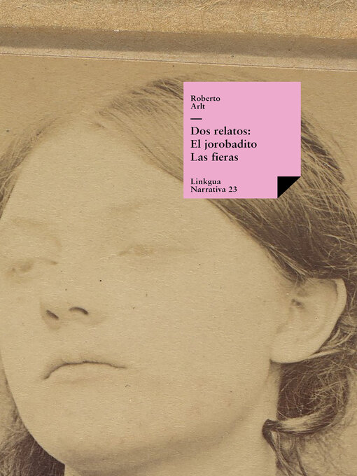 Title details for Dos relatos. El jorobadito. Las fieras by Roberto Arlt - Available